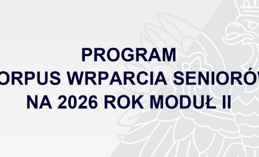 Zdjęcie do Korpus Wsparcia Senior&oacute;w &rdquo; na rok 2026 Moduł II