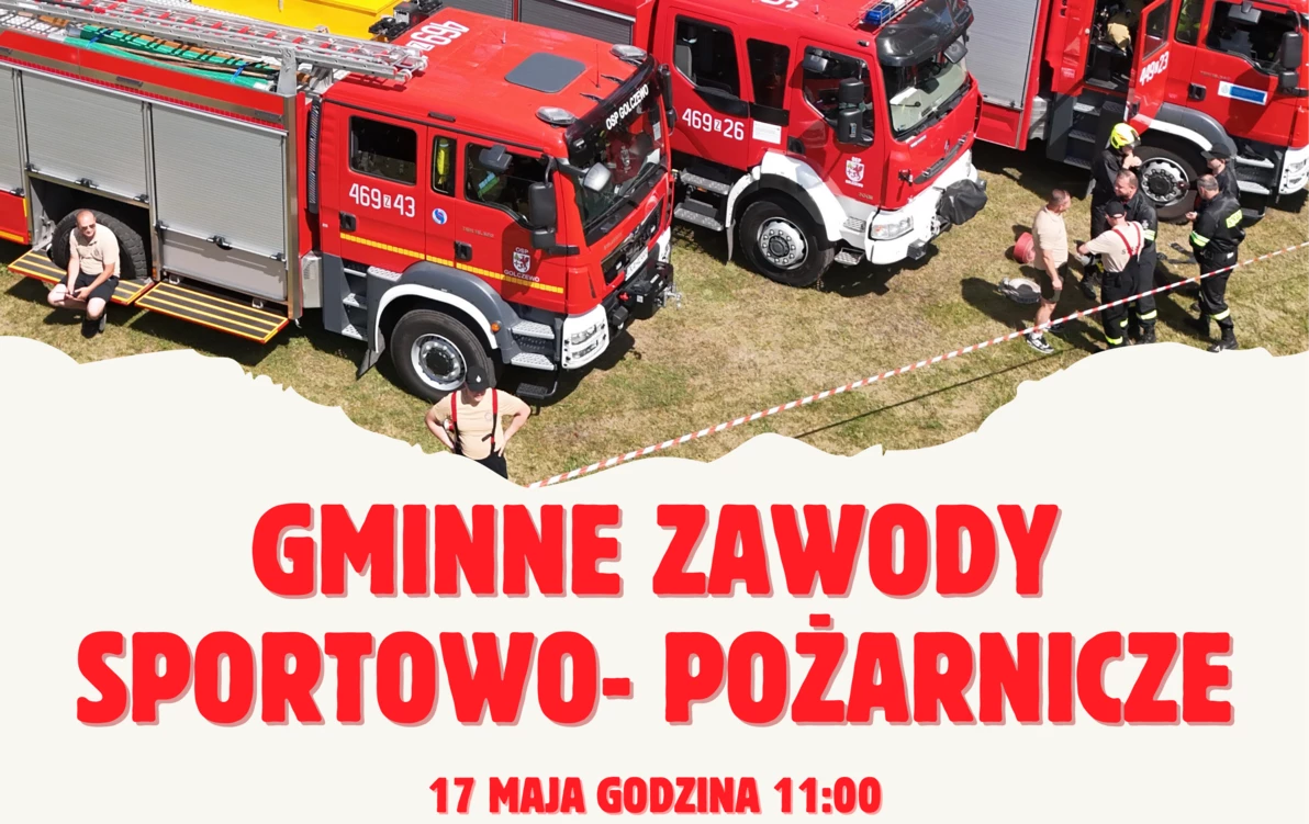 wozy strażackie, strażacy i napis gminne zawody sportowo-pożarnicze 17 maja 2025 r., godz. 11:00